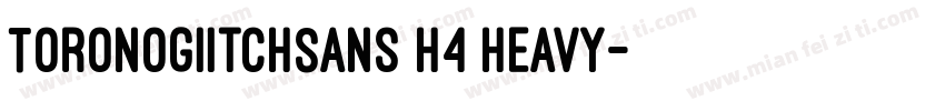 ToronoGiitchSans H4 Heavy字体转换